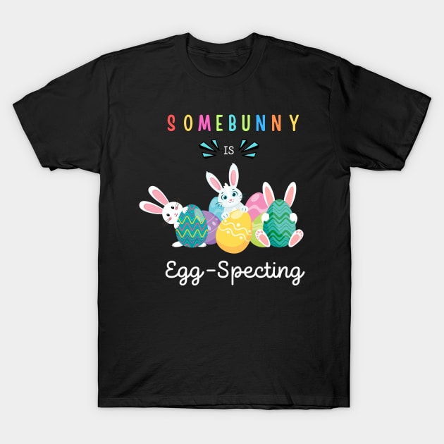 Easter Pregnancy Announcement Somebunny is Eggspecting Funny T-Shirt by Dylante